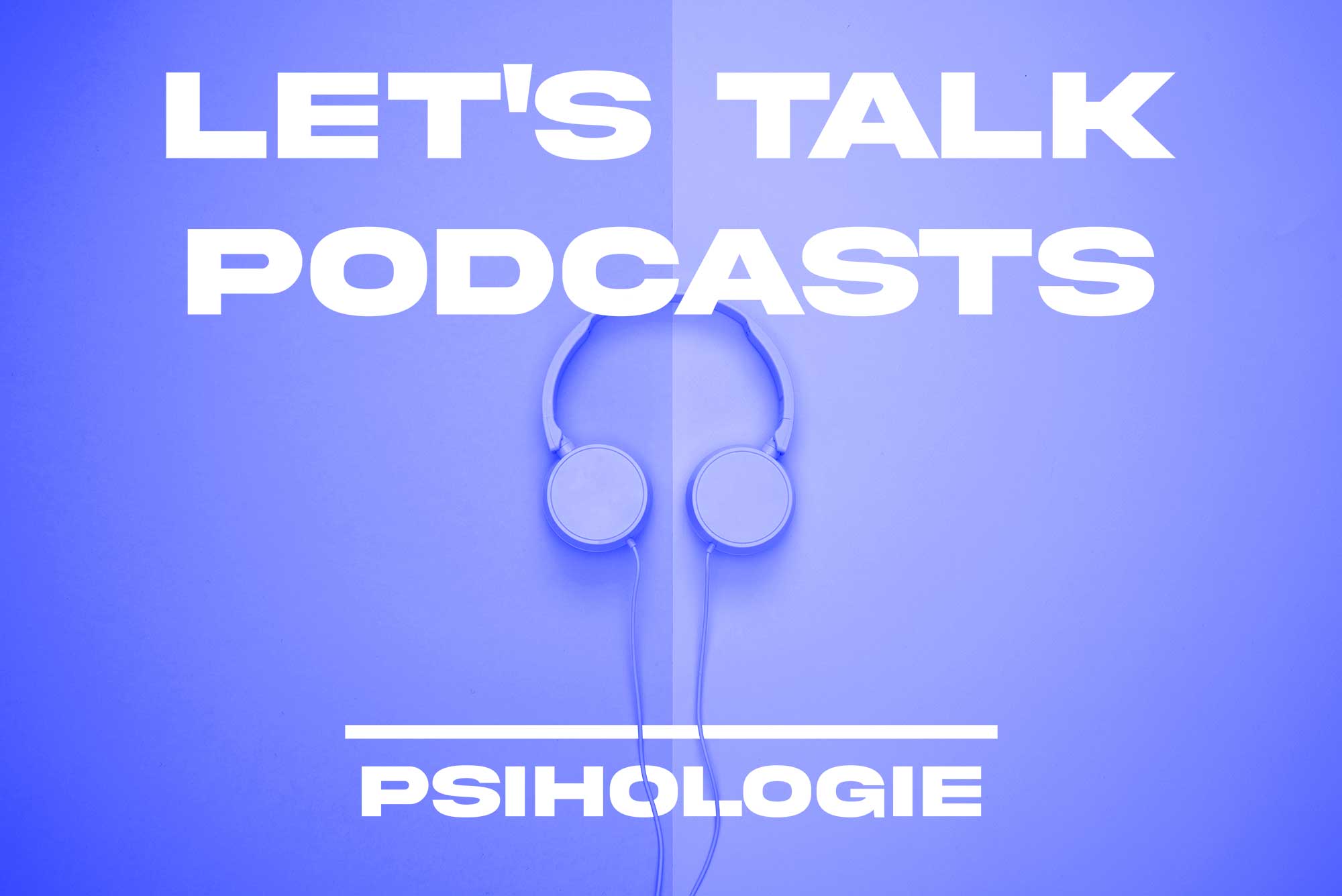 Let's talk podcasts Psihologie